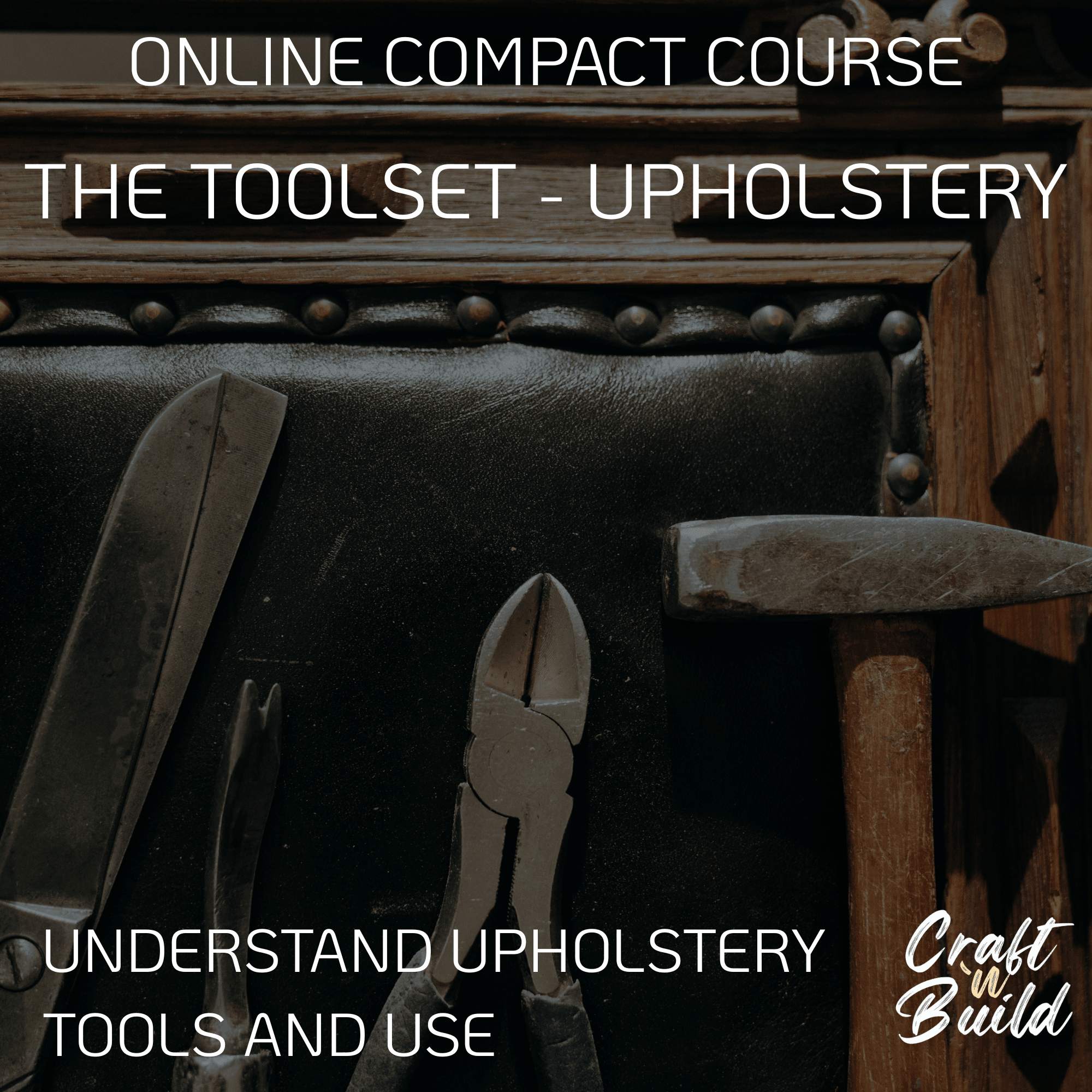 Upholstery toolkit featuring essential tools for online compact course.