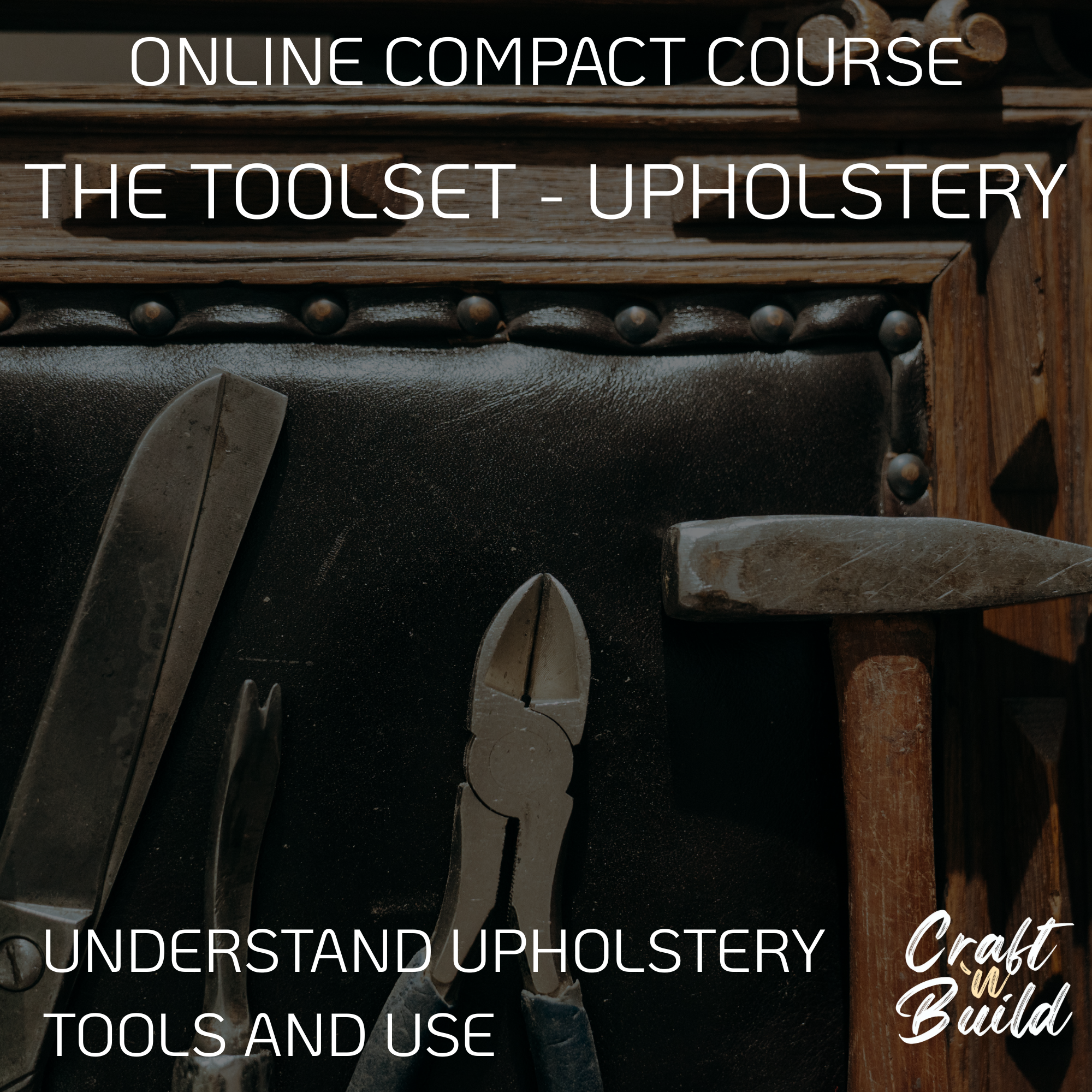 Upholstery toolkit featuring essential tools for online compact course.